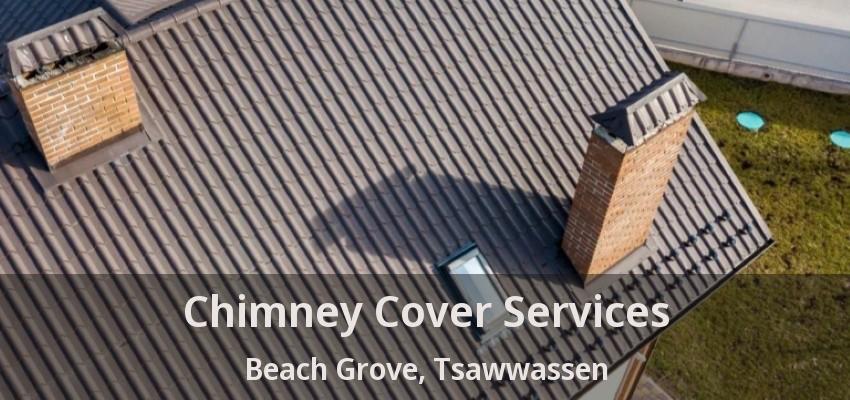 Chimney Cover Services Beach Grove, Tsawwassen - BC