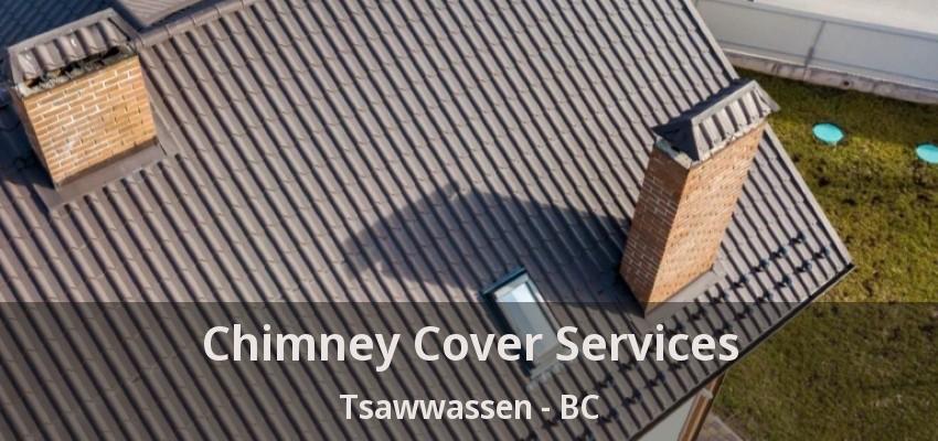 Chimney Cover Services Tsawwassen - BC