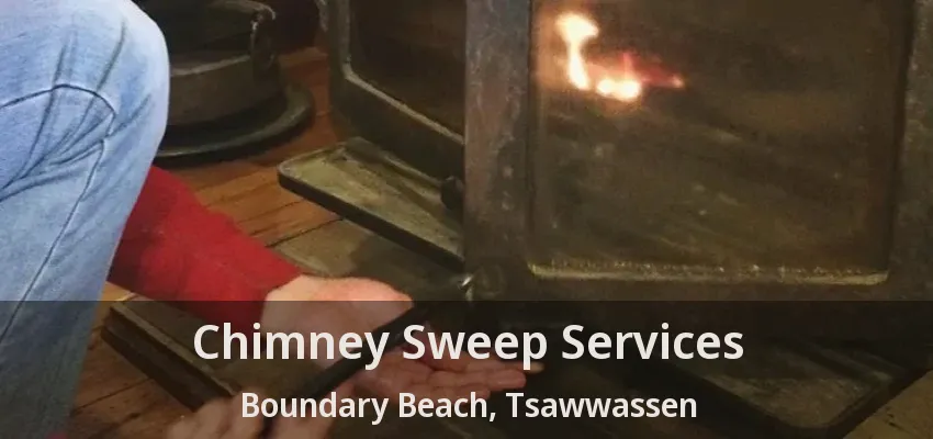 Chimney Sweep Services Boundary Beach, Tsawwassen - BC