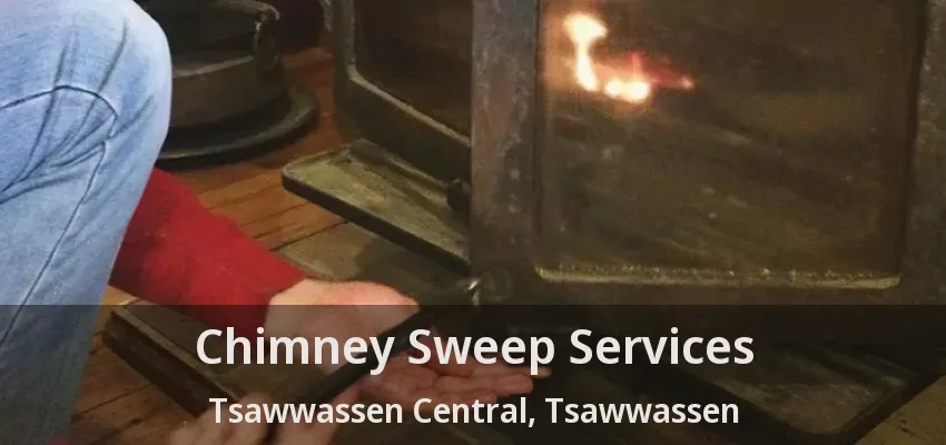 Chimney Sweep Services Tsawwassen Central, Tsawwassen - BC