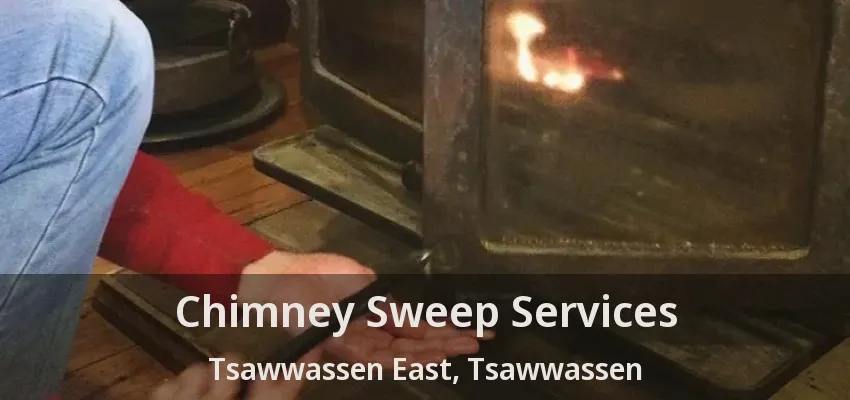 Chimney Sweep Services Tsawwassen East, Tsawwassen - BC