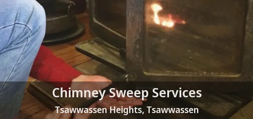 Chimney Sweep Services Tsawwassen Heights, Tsawwassen - BC