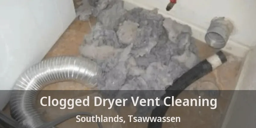 Clogged Dryer Vent Cleaning Southlands, Tsawwassen - BC