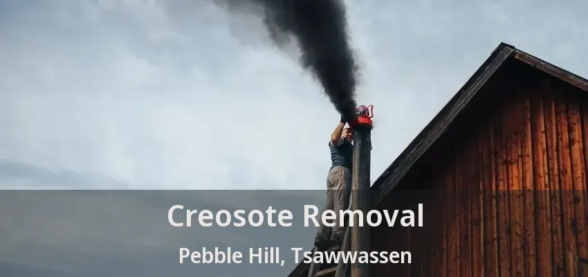 Creosote Removal Pebble Hill, Tsawwassen - BC