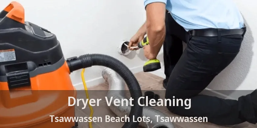 Dryer Vent Cleaning Tsawwassen Beach Lots, Tsawwassen - BC