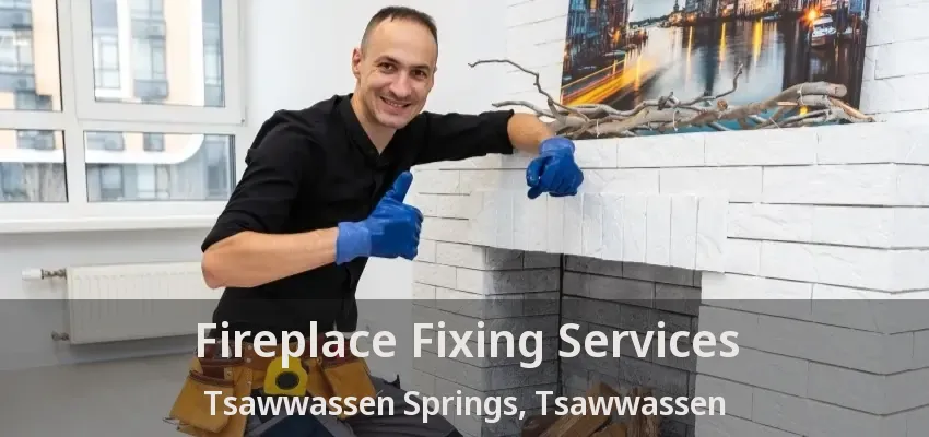 Fireplace Fixing Services Tsawwassen Springs, Tsawwassen - BC