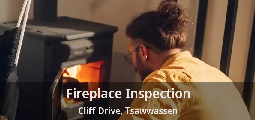 Fireplace Inspection Cliff Drive, Tsawwassen - BC