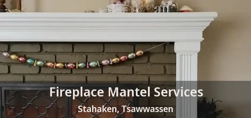 Fireplace Mantel Services Stahaken, Tsawwassen - BC