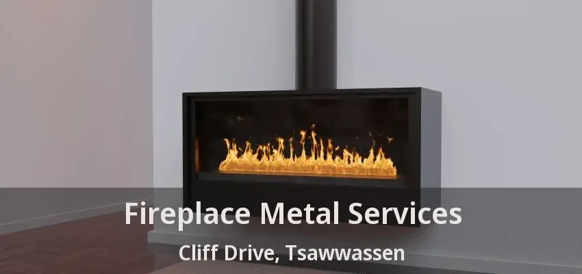 Fireplace Metal Services Cliff Drive, Tsawwassen - BC