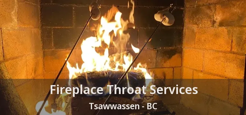 Fireplace Throat Services Tsawwassen - BC