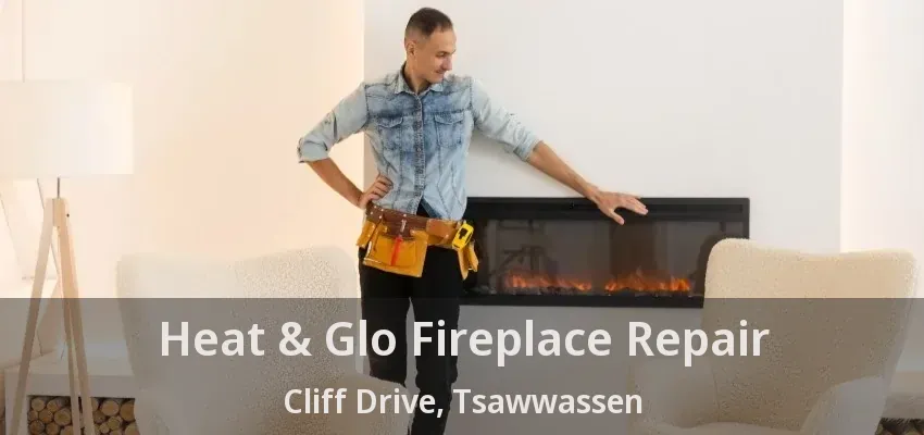Heat & Glo Fireplace Repair Cliff Drive, Tsawwassen - BC