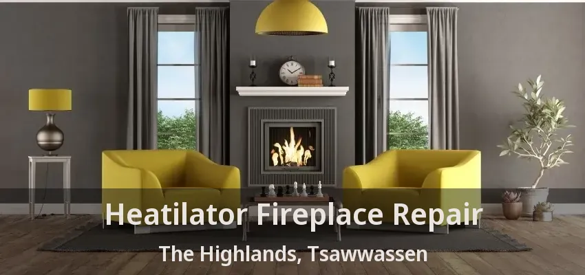 Heatilator Fireplace Repair The Highlands, Tsawwassen - BC