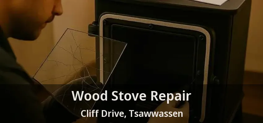 Wood Stove Repair Cliff Drive, Tsawwassen - BC